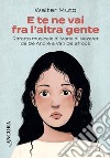 E te ne vai fra l'altra gente: Ritratto musicale di Maria di Nazaret da De André a Van De Sfroos. E-book. Formato EPUB ebook di Walter Muto