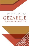 Gezabele: La regina che sfidò Elia. E-book. Formato EPUB ebook