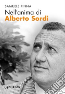 Nell'anima di Alberto Sordi. E-book. Formato EPUB ebook di Samuele Pinna