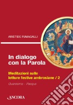 In dialogo con la Parola / 2: Meditazioni sulle letture festive ambrosiane / 2. E-book. Formato PDF ebook