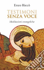 Testimoni senza voce: Meditazioni evangeliche. E-book. Formato EPUB ebook