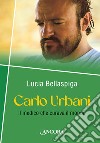 Carlo Urbani: Il medico che curava il mondo. E-book. Formato EPUB ebook