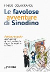 Le favolose avventure di Sinodino: Fantacronache degli agguati di un impertinente che vuole svegliare il Sinodo. E-book. Formato PDF ebook di Fabio Colagrande