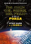 Nel nome del Padre, del Figlio e della Forza: Star Wars e la Bibbia. E-book. Formato PDF ebook