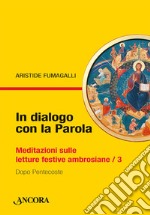 In dialogo con la Parola / 3: Meditazioni sulle letture festive ambrosiane. Dopo Pentecoste. E-book. Formato PDF