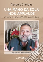 Una mano da sola non applaude: La storia di Paolo Dall’Oglio, letta nell’oggi. E-book. Formato EPUB