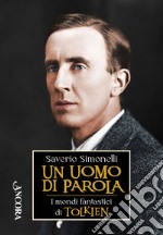 Un uomo di parola: I mondi fantastici di Tolkien. E-book. Formato EPUB ebook