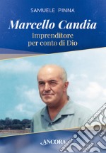 Marcello Candia: Imprenditore per conto di Dio. E-book. Formato EPUB ebook