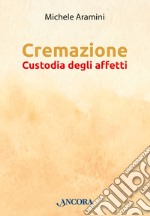 Cremazione: Custodia degli affetti. E-book. Formato EPUB ebook