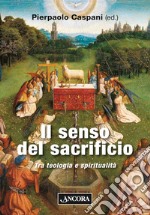 Il senso del sacrificio: Tra teologia e spiritualità. E-book. Formato PDF ebook