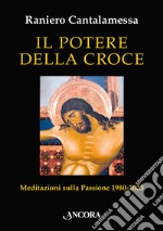 Il potere della croce: Meditazioni sulla Passione 1980-2023. E-book. Formato EPUB ebook