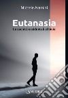 Eutanasia: Le società occidentali al bivio. E-book. Formato EPUB ebook di Michele Aramini