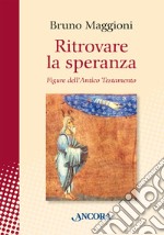 Ritrovare la speranza: Figure dell'Antico Testamento. E-book. Formato EPUB ebook