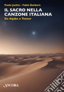 Il sacro nella canzone italiana: Da Aqaba a Tozeur. E-book. Formato EPUB ebook di Paolo Jachia