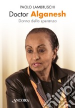 Doctor Alganesh: Donna della speranza. E-book. Formato EPUB ebook