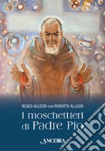 I moschettieri di Padre Pio. E-book. Formato EPUB ebook