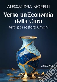 Verso un'economia della cura: Arte per restare umani. E-book. Formato EPUB ebook