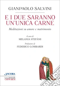 E i due saranno un'unica carne: Meditazioni su amore e matrimonio. E-book. Formato EPUB ebook