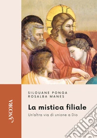 La mistica filiale: Un'altra via di unione a Dio. E-book. Formato EPUB ebook