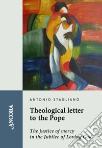 Theological letter to the Pope: The justice of mercy in the Jubilee of Loving God. E-book. Formato PDF ebook