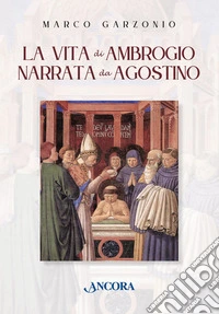 La vita di Ambrogio narrata da Agostino: Romanzo. E-book. Formato EPUB ebook