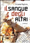 Il sangue degli altri. E-book. Formato EPUB ebook di Antonio Pagliaro