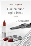 Due colonne taglio basso. E-book. Formato EPUB ebook di Federica Sgaggio
