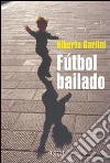 Fútbol bailado. E-book. Formato EPUB ebook di Alberto Garlini