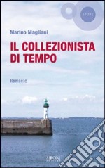 Il collezionista di tempo. E-book. Formato EPUB ebook