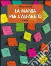 La mania per l'alfabeto. E-book. Formato EPUB ebook