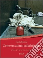 Come un atomo sulla bilancia. Storia di tre anni di fabbrica. E-book. Formato EPUB ebook