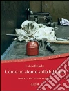 Come un atomo sulla bilancia. Storia di tre anni di fabbrica. E-book. Formato EPUB ebook di Luisito Bianchi
