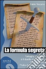 La formula segreta. Tartaglia, Cardano e il duello matematico che infiammò l'Italia del Rinascimento. E-book. Formato EPUB ebook