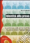 Identità alla prova. La controversa storia del test del DNA tra crimini, misteri e battaglie legali. E-book. Formato EPUB ebook