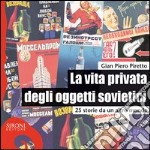 La vita privata degli oggetti sovietici. 25 storie da un altro mondo. E-book. Formato EPUB ebook