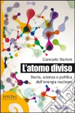 L' atomo diviso. Storia, scienza e politica dell'energia nucleare. E-book. Formato EPUB ebook