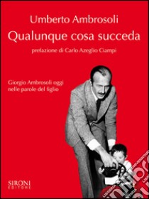 Qualunque cosa succeda. E-book. Formato EPUB ebook di Umberto Ambrosoli