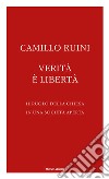 Verità è libertà. Il ruolo della Chiesa in una società aperta. E-book. Formato EPUB ebook di Camillo Ruini