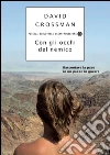 Con gli occhi del nemico. Raccontare la pace in un paese in guerra. E-book. Formato EPUB ebook di David Grossman