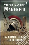 La torre della solitudine. E-book. Formato EPUB ebook di Valerio M. Manfredi