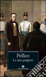 Le mie prigioni. E-book. Formato EPUB ebook