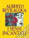 I sensi incantati. E-book. Formato EPUB ebook