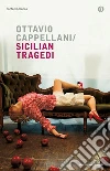 Sicilian Tragedi. E-book. Formato EPUB ebook di Ottavio Cappellani