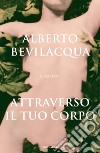 Attraverso il tuo corpo. E-book. Formato EPUB ebook