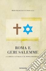 Roma e Gerusalemme. La Chiesa cattolica e il popolo d'Israele. E-book. Formato EPUB ebook