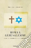 Roma e Gerusalemme. La Chiesa cattolica e il popolo d'Israele. E-book. Formato EPUB ebook