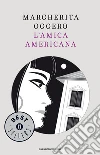 L' amica americana. E-book. Formato EPUB ebook di Margherita Oggero