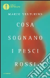 Cosa sognano i pesci rossi. E-book. Formato EPUB ebook di Marco Venturino