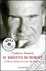 Il diritto di morire. La libertà del laico di fronte alla sofferenza. E-book. Formato EPUB