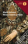 Rinascimento privato. E-book. Formato EPUB ebook di Maria Bellonci